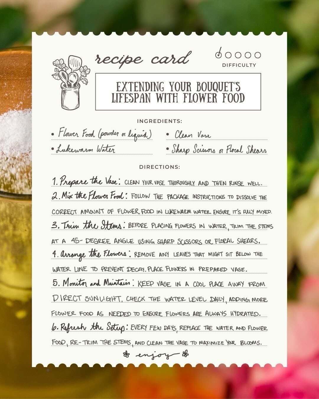 A recipe card provides steps for extending a bouquet's lifespan with flower food. Ingredients: flower food, lukewarm water, clean vase, sharp scissors. Directions include cleaning the vase, mixing flower food, trimming stems, arranging flowers, monitoring, and refreshing them.